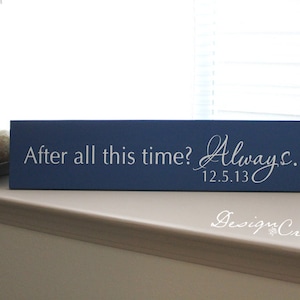 Custom Wedding Sign - After all this time? Always - Personalized Wedding Gift, custom wood sign with date