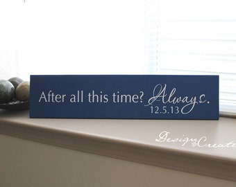 Custom Wedding Sign - After all this time? Always - Personalized Wedding Gift, custom wood sign with date