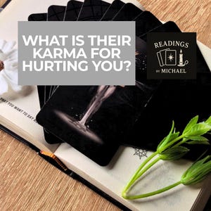 May include: A stack of black tarot cards with a white flower and green sprigs on a book. The text "WHAT IS THEIR KARMA FOR HURTING YOU?" is displayed in a gray box. The logo "READINGS by MICHAEL" is in the corner.