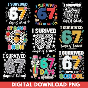 May include: A collection of nine colorful digital designs on a black background. Each design features the text "I SURVIVED 67 days of school" with various fonts, colors, and graphics, including pencils, stars, and apples. The bottom of the image reads "DIGITAL DOWNLOAD PNG".