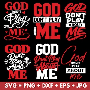 May include: A black background displays six designs with the phrase "GOD DON'T PLAY ABOUT ME" in red and white. The designs include various fonts and layouts, with the file types SVG, PNG, DXF, EPS, and JPG.
