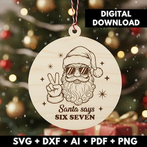 May include: A round wooden Christmas ornament featuring an engraved Santa Claus wearing sunglasses and giving the peace sign. The text "Santa says SIX SEVEN" is below the image. The ornament is hanging with a red and white string. The words "DIGITAL DOWNLOAD" are at the top.