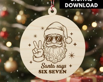 Funny Santa six seven Ornament SVG,6 7 Christmas Laser File, Funny Teen Ornament,Humorous Ornament, Ornament Digital Download,2025 Teen Gift