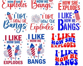 I Like How She Explodes Svg Png, I Like How He Bangs Svg, 4th of July Couples SVG, Matching 4th Of July SVG, Firecracker Svg, Patriotic Svg