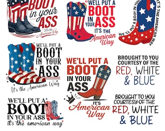 We'll Put A Boot In Your Ass Png, It's The American Way Png,4th of July png,Red White and Blue, Country Music PNG,Patriotic Png,America Girl