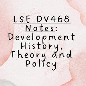 May include: A digital image with a soft pink and white watercolour background. The text "LSE DV468 Notes: Development History, Theory and Policy" is written in black, handwritten-style font.