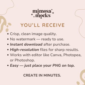 May include: A promotional image with the text "mimosa + mocks" at the top. The text "YOU'LL RECEIVE" is followed by bullet points describing image quality, instant download, and high-resolution files. The image also states "CREATE IN MINUTES."