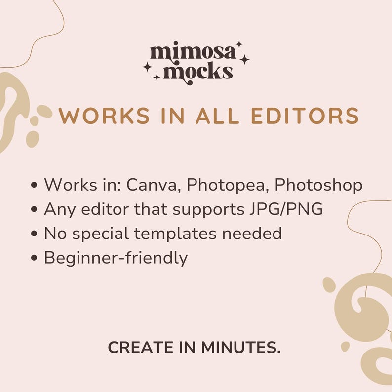 May include: A graphic with the text "mimosa + mocks" and "WORKS IN ALL EDITORS." Bullet points list compatibility with Canva, Photopea, and Photoshop, supporting JPG/PNG, no special templates, and beginner-friendly. The text "CREATE IN MINUTES" is also included.