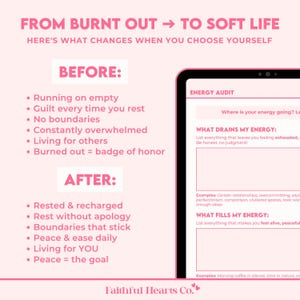 May include: A pink graphic with the text "FROM BURNT OUT TO SOFT LIFE" and a list of changes. A tablet displays an "ENERGY AUDIT" with prompts to identify energy drains and sources. The Faithful Hearts Co. logo is at the bottom.