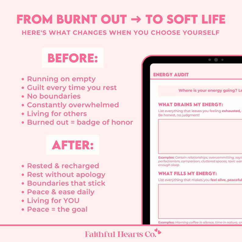 May include: A pink graphic with the text "FROM BURNT OUT TO SOFT LIFE" and a list of changes. A tablet displays an "ENERGY AUDIT" with prompts to identify energy drains and sources. The Faithful Hearts Co. logo is at the bottom.