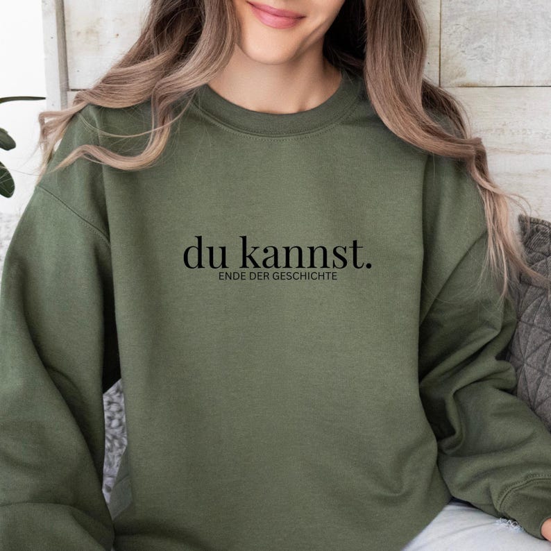 You can find sweaters, statement sweatshirts, sweaters with sayings, positive mindset, minimalist, gifts for friends, positive vibes, sweaters Military Green