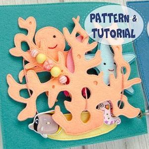 May include: A felt ocean-themed quiet book page with coral, an octopus, a starfish, a seahorse, and a fish. The coral is peach, and the background is teal. The text "PATTERN & TUTORIAL" is in a white bubble.