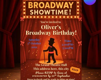May include: A Broadway-themed birthday invitation. The design features a marquee-style sign that reads "Broadway Showtime!" with a silhouette of a person in a top hat. The invitation includes event details and RSVP information.
