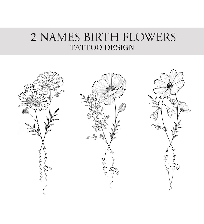 May include: Black and white tattoo design featuring three floral arrangements with the text "2 Names Birth Flowers Tattoo Design". Each arrangement includes a name written in cursive script.
