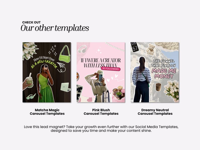 May include: An image showcasing three social media carousel templates: "Matcha Magic," "Pink Blush," and "Dreamy Neutral." Each template features a unique design with text overlays and stylized graphics. The image also includes the text "Our other templates."