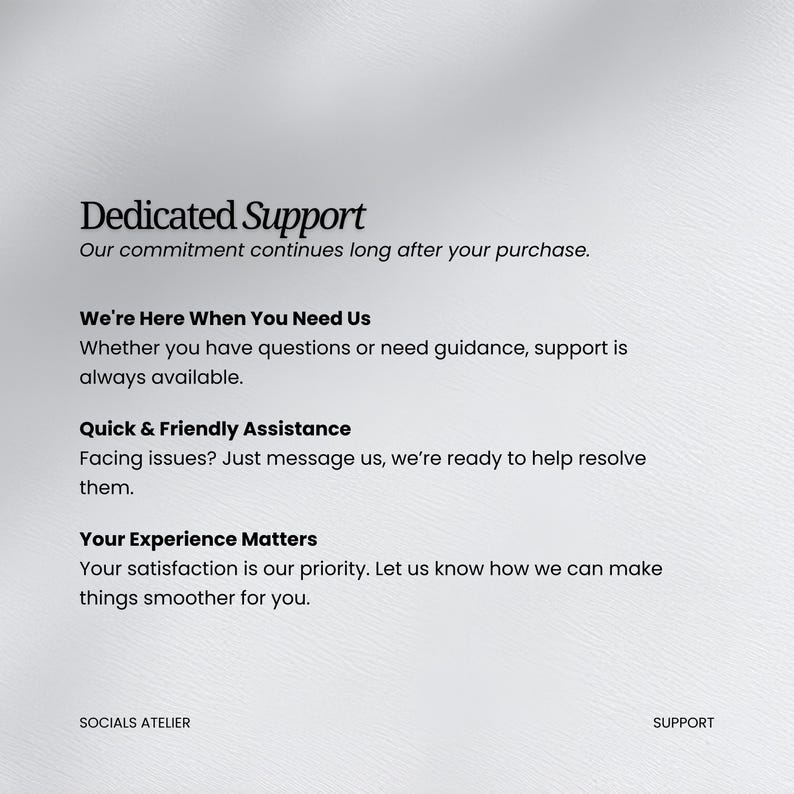 May include: A light gray graphic with the text "Dedicated Support" and additional text describing customer service. The text includes "We're Here When You Need Us", "Quick & Friendly Assistance", and "Your Experience Matters". The bottom of the graphic includes the text "SOCIALS ATELIER" and "SUPPORT".