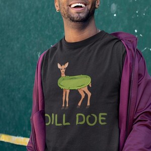 DILL DOE Funny Pun T-Shirt | Pickle Humor Shirt for Adults, Foodie Gag Gift, Dirty Minded Joke Tee, Quirky Wordplay for Pun Lovers