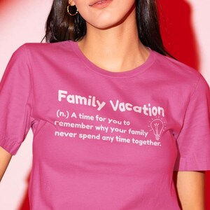Family Vacation funny sarcastic unisex t shirt for adults witty travel humor gift for friends relatives road trip joke tee