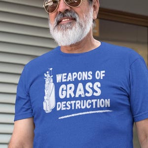 Weapons of Grass Destruction Funny Golf T-Shirt | Humorous Tee for Golfers, Dad Joke Gift for Men, Country Club or Weekend Swingers