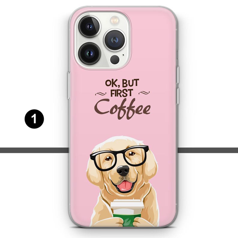May include: Pink phone case featuring a cartoon dog wearing glasses and holding a coffee cup. The text "OK, BUT FIRST Coffee" is above the dog. The case is designed for a smartphone.