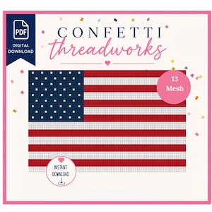 May include: A digital download PDF pattern for a needlepoint design of the United States flag. The graphic features a blue field with white stars and red and white stripes. Text includes CONFETTI threadworks, 13 Mesh, and INSTANT DOWNLOAD.
