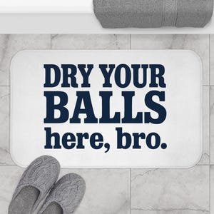 Dry Your Balls Here Bro Bath Mat - Funny Bathroom Rug for Him, Hilarious Quote Mat, Gag Gift for Men, Bachelor Pad Bathroom Decor