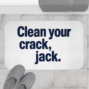 Clean Your Crack Jack Bath Mat - Funny Bathroom Rug, Humorous Quote Decor, Sassy Gift for Him or Her, Modern Bath Accessory