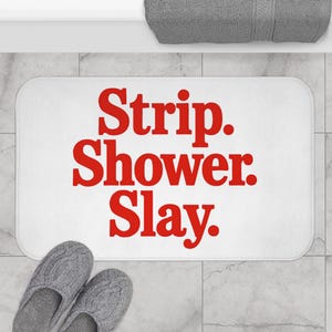 Strip Shower Slay Bath Mat - Funny Bathroom Decor, Sassy Modern Rug, Bold Quote Mat, Gift for Her, Trendy Bath Accessory