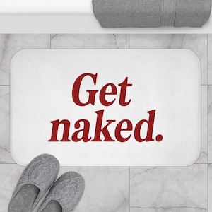 Get Naked Bath Mat - Funny Bathroom Rug, Bold Quote Decor, Sassy Gift for Couples, Modern Bath Accessory, Trendy Bathroom Decor