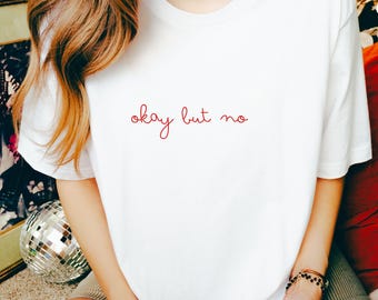 Okay but no T-Shirt: Minimalist Unisex Graphic Tee - Made in Germany