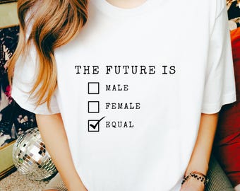 The Future Is Equal Shirt, Unisex Graphic Tee, Equality Statement T-Shirt, Minimalist Activist Top