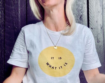 It is what it is shirt, Smiley Shirt, Relax Shirt, Attitude Shirt