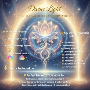 May include: An image with the text "Divine Light 30-Day Sacred Transformation" and a lotus flower illustration. The image lists "What You Receive" and "What's Included" with key energy activations and benefits like daily energy healing and holistic transformation.