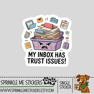 May include: A sticker with a purple inbox overflowing with papers and an angry face. The text "MY INBOX HAS TRUST ISSUES!" is displayed below the inbox. Various office-themed graphics surround the inbox.