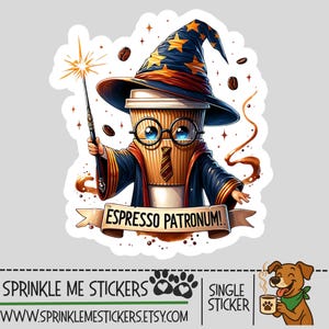 May include: A sticker featuring a coffee cup dressed as a wizard, wearing a blue and gold star-patterned hat and round glasses. The cup holds a wand and the banner reads "Espresso Patronum!" Coffee beans and stars surround the cup.