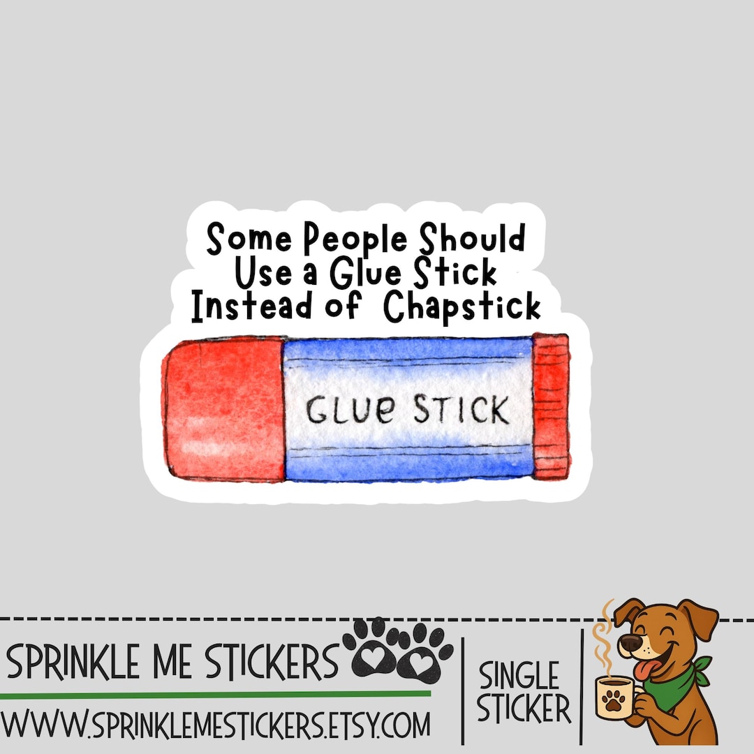 Funny Sarcastic Glue Stick Chapstick Sticker - Laptop, Planner - Etsy