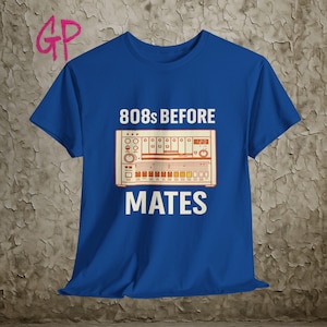 808s Before Mates Funny Music Producer T Shirt TR 808 Drum Machine Design EDM DJ Gift Beatmaker Rap Trap Studio Life Audio Engineer