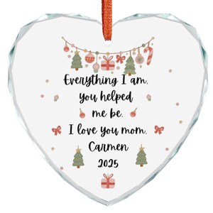 Crystal Glass Ornament, Personalized Heart Shaped Ornament, Everything I Am You Helped Me Be, Decorative Keepsake, Customized Glass Charm,