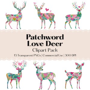 May include: Six deer illustrations with patchwork patterns in various colours. The deer feature heart and floral designs. The text "Patchword Love Deer Clipart Pack" is displayed below the deer.