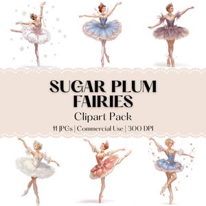 May include: A digital clipart pack showcasing six watercolour illustrations of Sugar Plum Fairies in ballet poses. Each fairy is shown in a tutu and pointe shoes, with various colour schemes including pink, blue, and purple. The text "Sugar Plum Fairies Clipart Pack" is displayed.