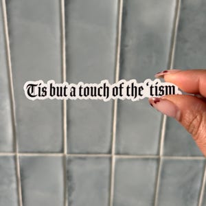 Tis But a Touch of the 'Tism Sticker - Funny Neurodivergent Humor, Sarcastic Medieval Humor, Text Sticker, Autism Spectrum Humor