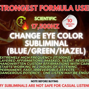May include: An advertisement with the text "STRONGEST FORMULA USED" and "CHANGE EYE COLOR SUBLIMINAL (BLUE/GREEN/HAZEL)". It includes details about frequency, affirmations, and listening time. The bottom text warns that the product is not safe for casual listeners.