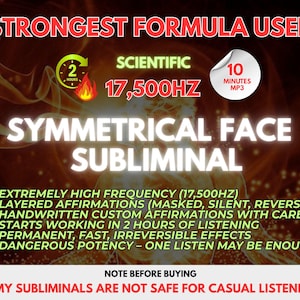 May include: A digital graphic with text promoting a "Symmetrical Face Subliminal" product. The design features the words "Strongest Formula Used," "Scientific 17,500HZ," and a list of features. A warning states the product is "not safe for casual listeners."