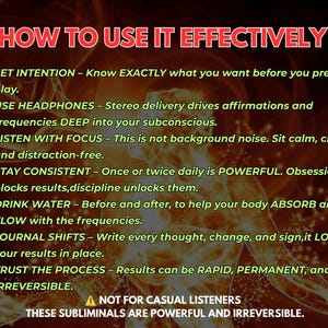 May include: A digital graphic with a fiery orange background featuring a faint human silhouette. The text reads: HOW TO USE IT EFFECTIVELY, SET INTENTION, USE HEADPHONES, LISTEN WITH FOCUS, STAY CONSISTENT, DRINK WATER, JOURNAL SHIFTS, TRUST THE PROCESS, NOT FOR CASUAL LISTENERS.