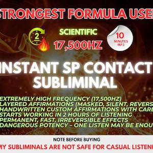 Peut inclure: Graphique numérique avec le texte "STRONGEST FORMULA USED" et "INSTANT SP CONTACT SUBLIMINAL". Le texte supplémentaire comprend "SCIENTIFIC 17,500HZ" et des puces décrivant les caractéristiques du produit. Un avertissement en bas indique : "MY SUBLIMINALS ARE NOT SAFE FOR CASUAL LISTENERS."