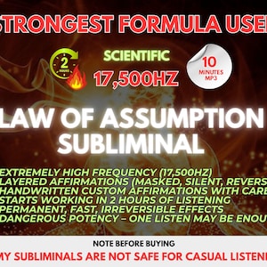 May include: A digital graphic with the text STRONGEST FORMULA USED, LAW OF ASSUMPTION SUBLIMINAL, 17,500HZ, and 10 MINUTES MP3. It lists features including layered affirmations, handwritten custom affirmations, and a 2-hour start time. Includes a warning that it is not safe for casual listeners.