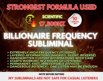 May include: A digital graphic with the text "STRONGEST FORMULA USED" and "BILLIONAIRE FREQUENCY SUBLIMINAL". It includes details about frequency, affirmations, and listening time. The text "MY SUBLIMINALS ARE NOT SAFE FOR CASUAL LISTENERS" is also present.