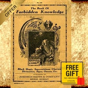 May include: An aged, vintage book cover titled "The Book of Forbidden Knowledge." The cover features an illustration of a bearded figure with a skull, and the text "Knowledge is Power." Additional text includes "Black Magic, Superstitions, Charms" and "Johnson Smith & Company."