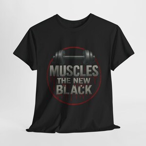 Muscles: The New Black T-Shirt - Empower Your Fitness Journey - Perfect for Gym Lovers, Fitness Enthusiasts, Sporty Gift