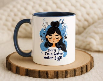Sorry I'm A Water Sign Ceramic Accent Mug 11oz, 15oz, Zodiac Astrology Gift - Pisces, Cancer, Scorpio